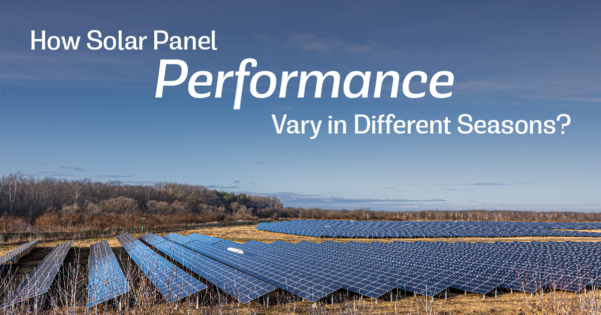 How Solar Panel Performance Vary in Different Seasons?