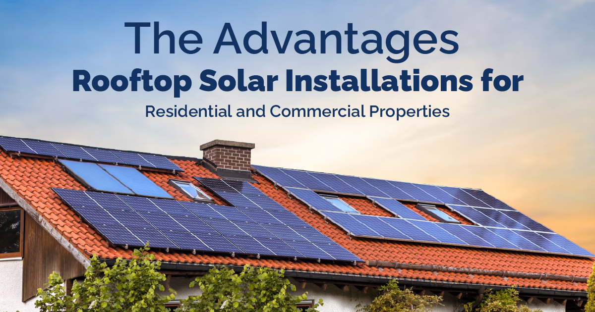 The Advantages of Rooftop Solar Installations for Residential and Commercial Properties