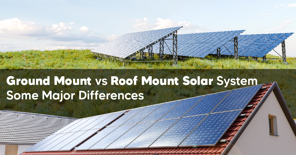 Ground Mount vs. Roof Mount Solar Systems: Some Major Differences