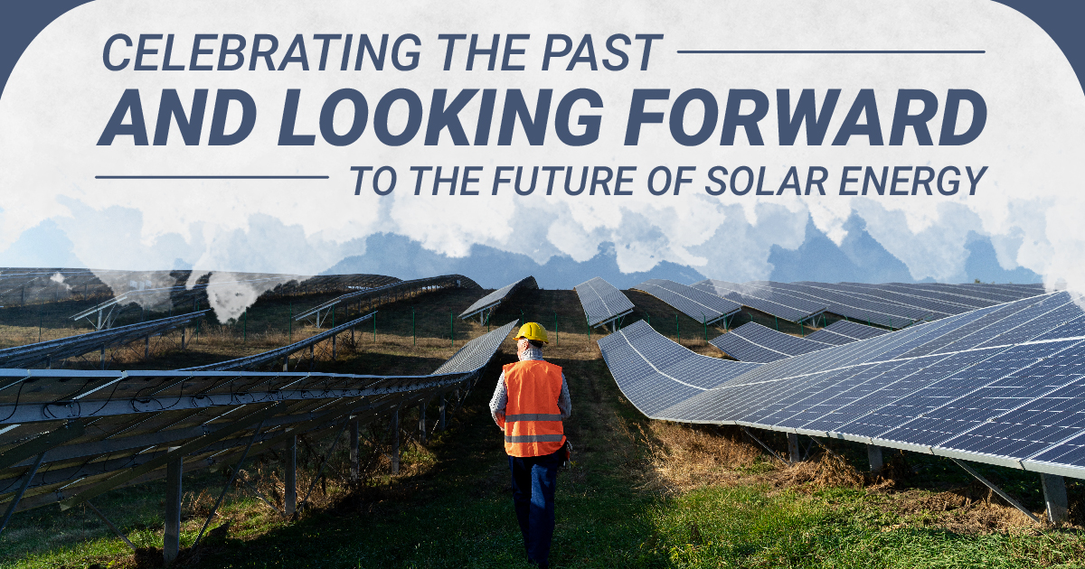 Celebrating The Past And Looking Ahead To Better Future of Solar Energy