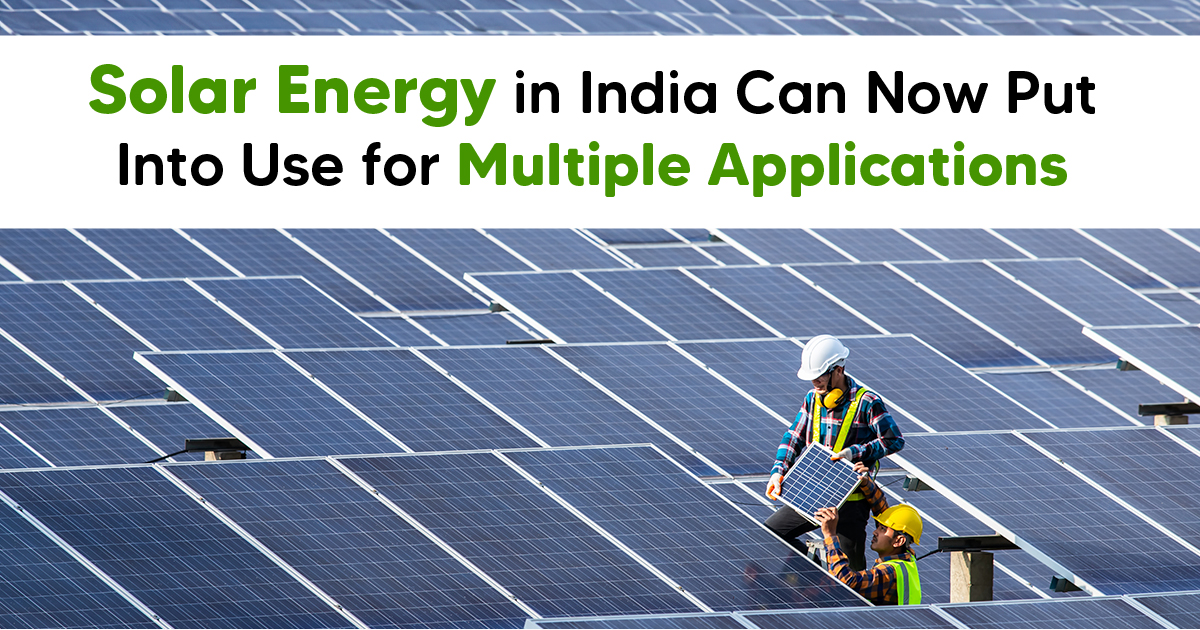 Solar Energy in India Can Now Put Into Use for Multiple Applications