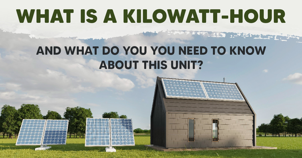 What is a KilowattHour and What do You Need to Know About This Unit? Megamax Solar