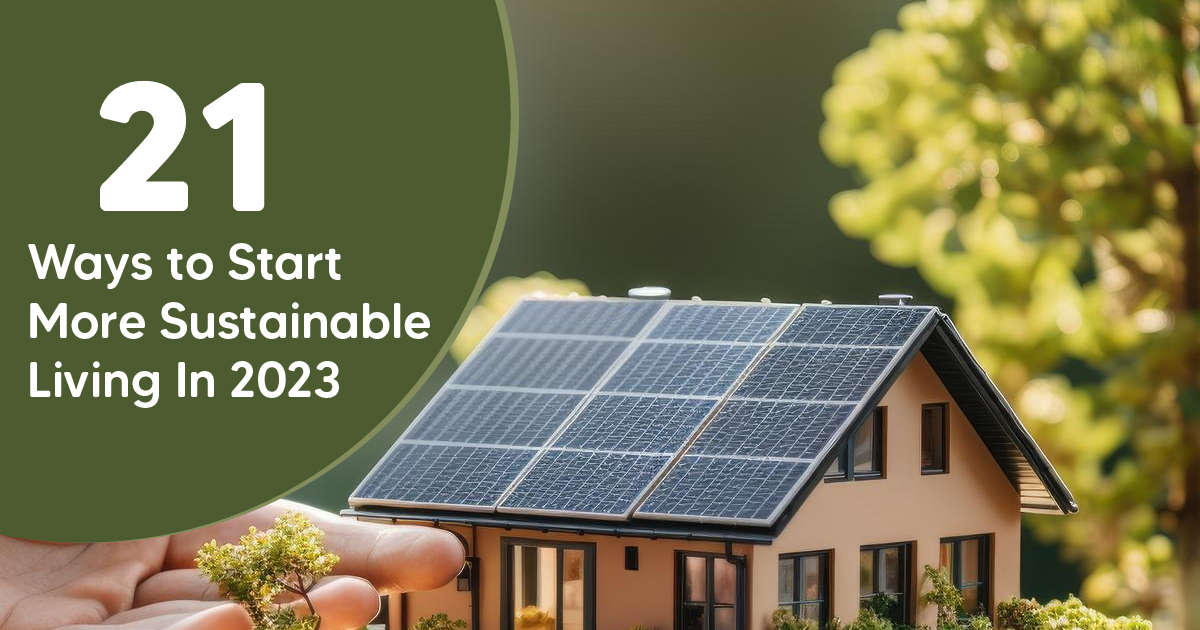 21 Ways to Start More Sustainable Living In 2023