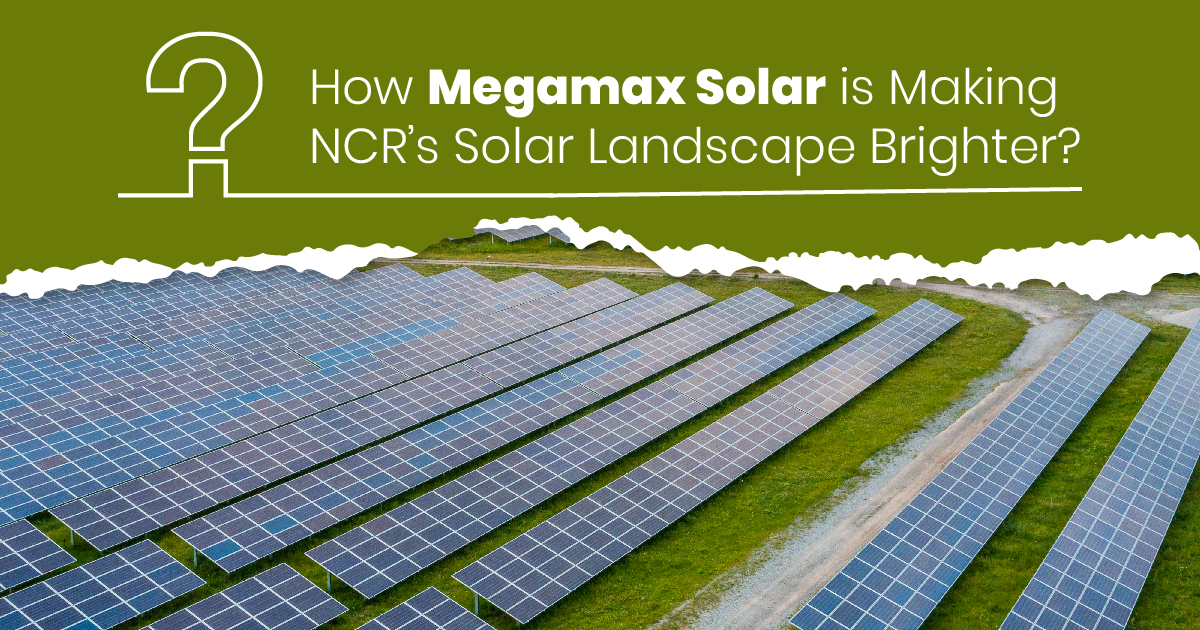 How Megamax Solar is Making NCR’s Solar Landscape Brighter?