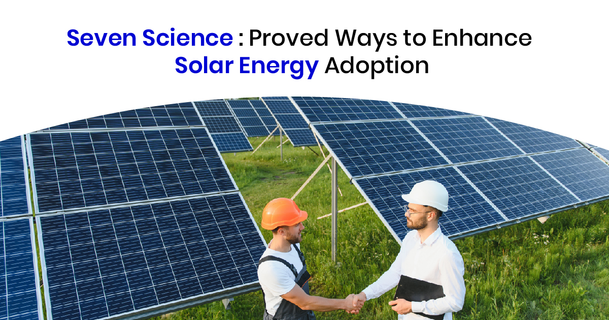 Seven Science-Proved Ways to Enhance Solar Energy Adoption