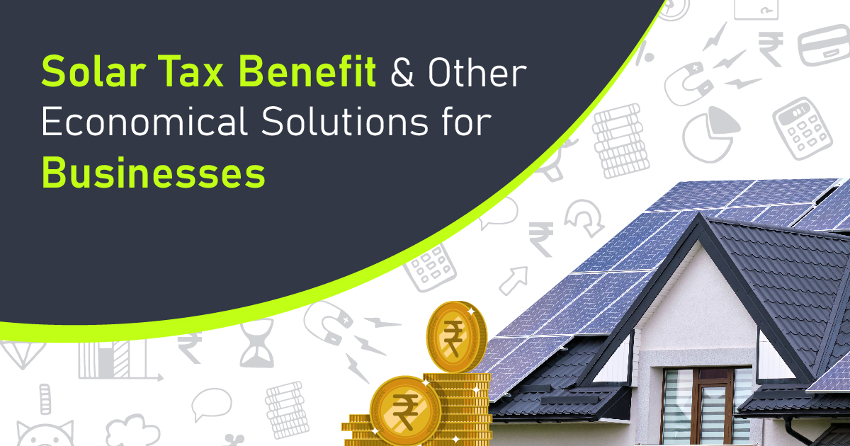 Solar Tax Benefit & Other Economical Solutions for Businesses