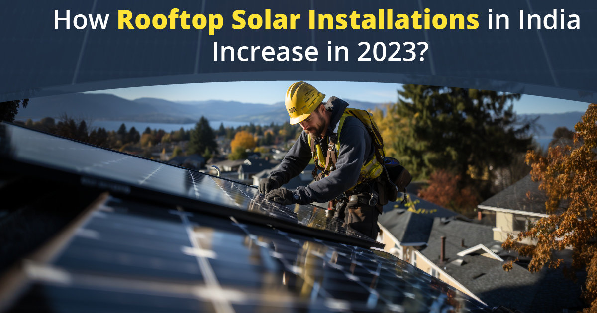 How Rooftop Solar Installations in India Increase in 2023?