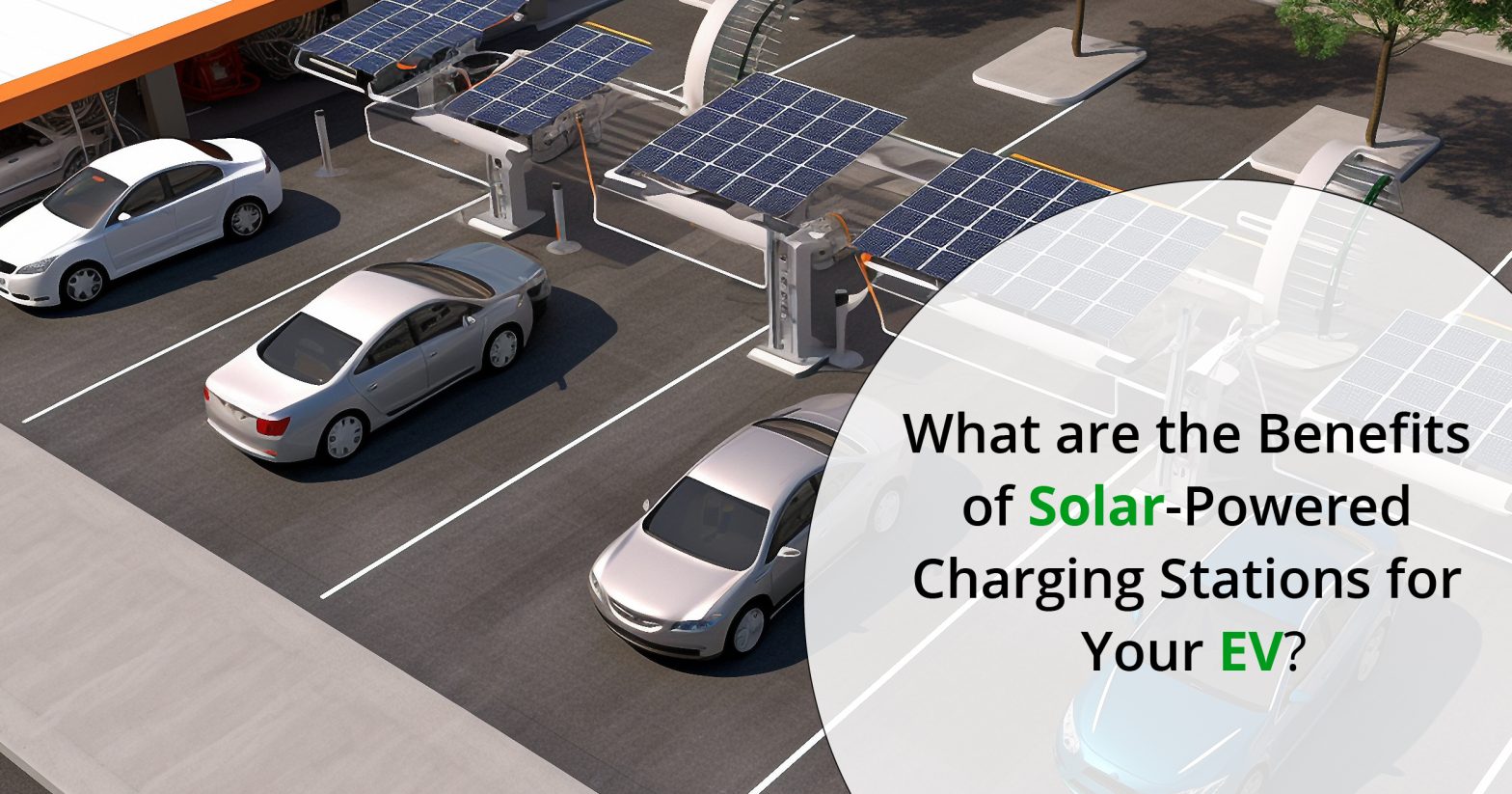 What are the Benefits of Solar-Powered Charging Stations for Your EV?