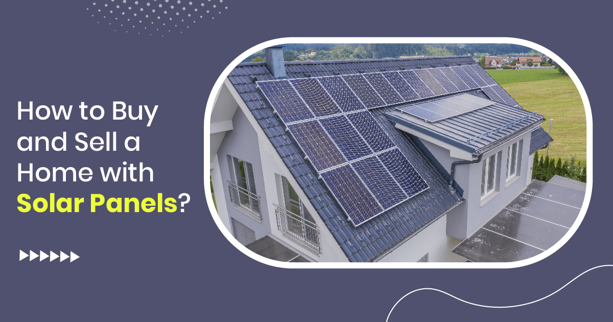 How to Buy and Sell a Home with Solar Panels?