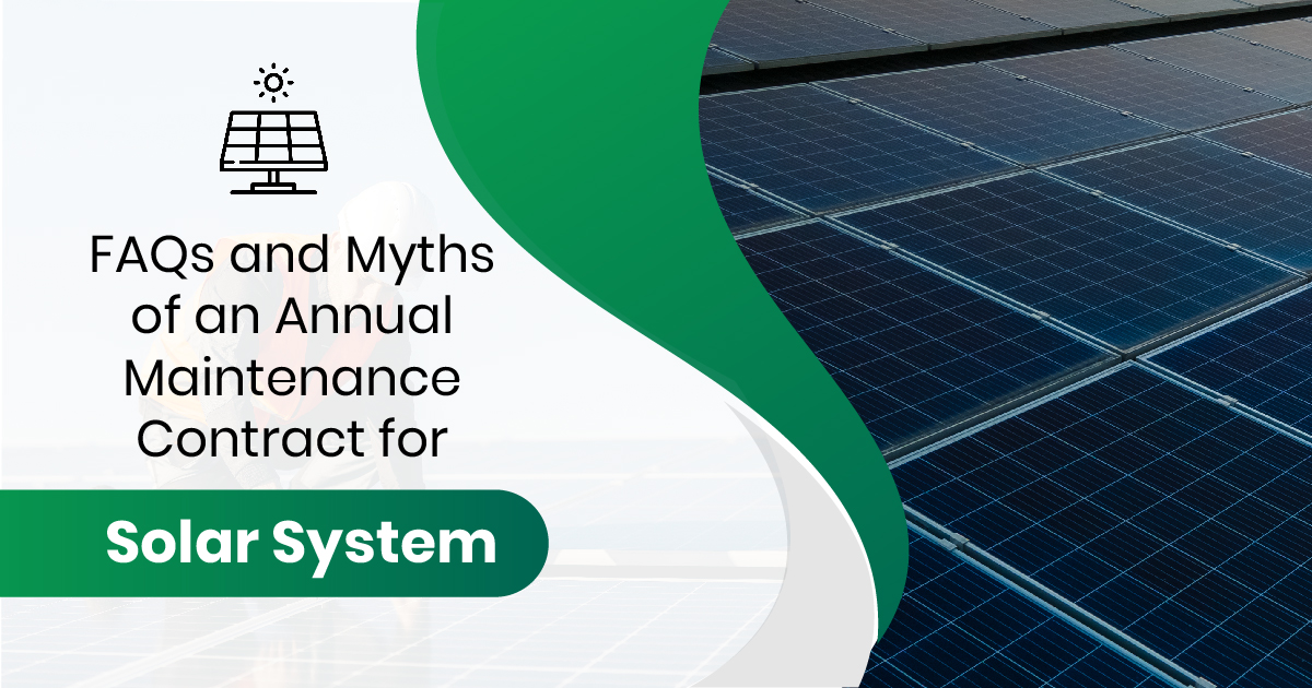 FAQs and Myths of an Annual Maintenance Contract for Solar System