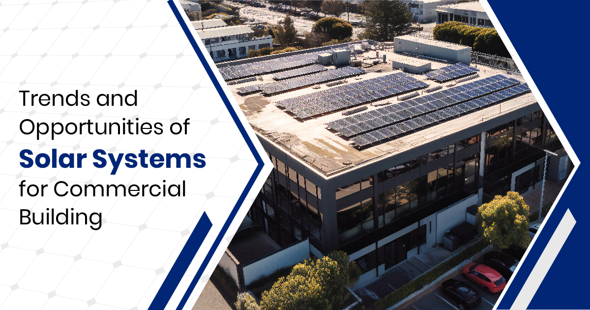 Trends and Opportunities of Solar Systems for Commercial Building
