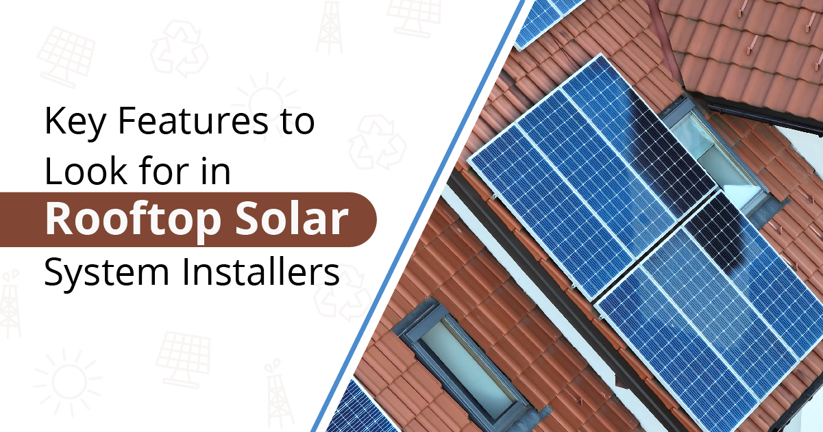 Key Features to Look for in Rooftop Solar System Installers