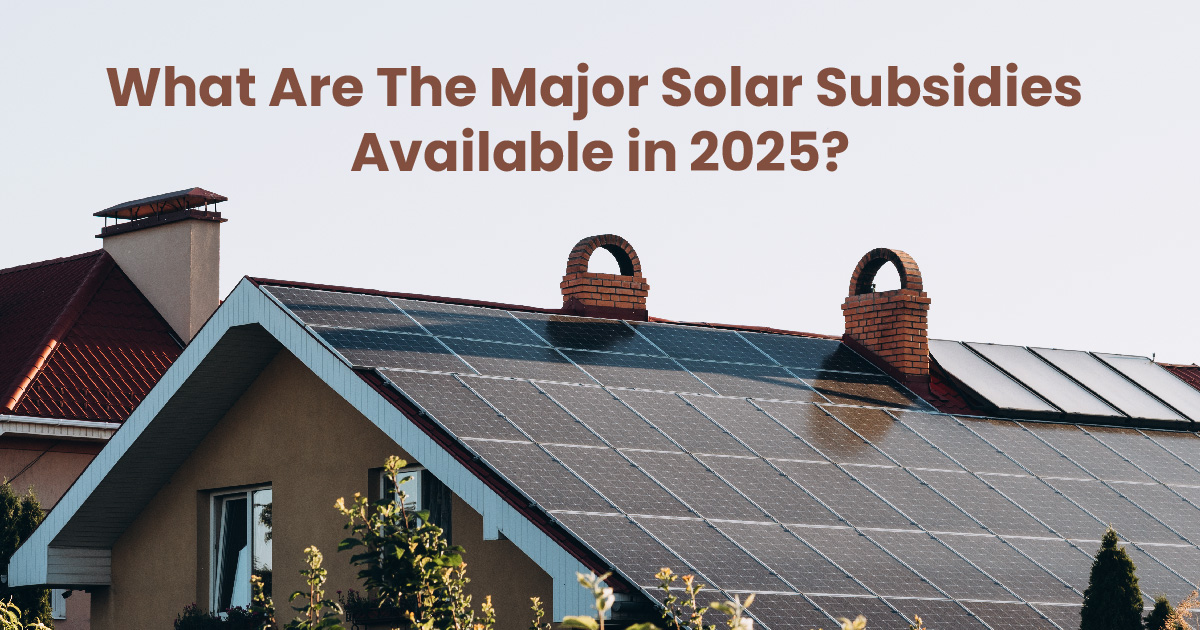 Solar Subsidies Available in 2025